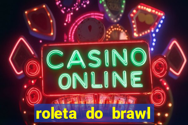 roleta do brawl stars 2024